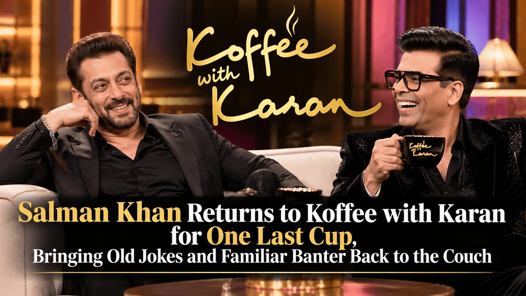 Salman and Karans Golden Coffee Reunion